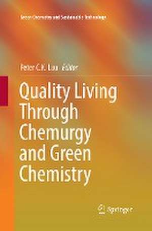 Quality Living Through Chemurgy and Green Chemistry de Peter C.K. Lau