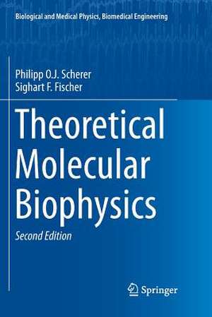 Theoretical Molecular Biophysics de Philipp O. J. Scherer