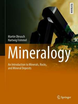 Mineralogy: An Introduction to Minerals, Rocks, and Mineral Deposits de Martin Okrusch