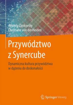 Przywództwo z Synercube: Dynamiczna kultura przywództwa w dążeniu do doskonałości de Anatoly Zankovsky