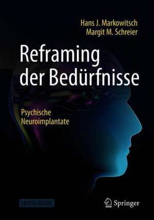 Reframing der Bedürfnisse: Psychische Neuroimplantate de Hans J. Markowitsch