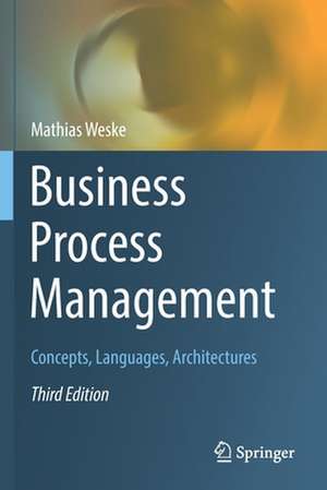 Business Process Management: Concepts, Languages, Architectures de Mathias Weske