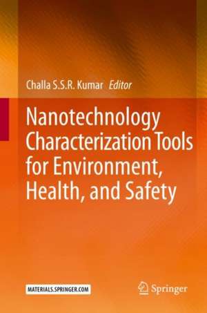 Nanotechnology Characterization Tools for Environment, Health, and Safety de Challa S. S. R. Kumar