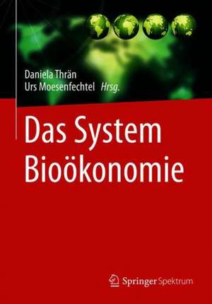 Das System Bioökonomie de Daniela Thrän