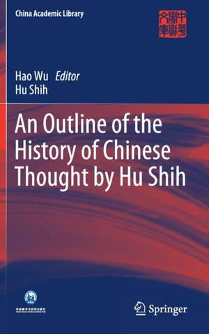 An Outline of the History of Chinese Thought by Hu Shih de Hao Wu