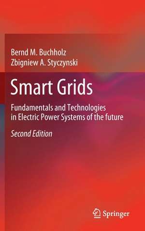 Smart Grids: Fundamentals and Technologies in Electric Power Systems of the future de Bernd M. Buchholz