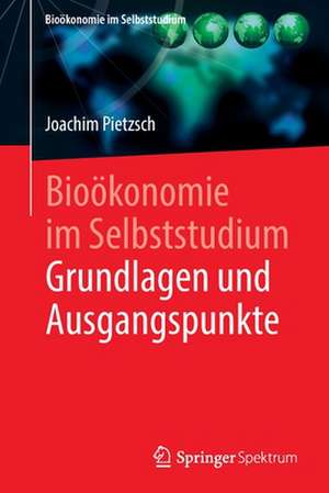 Bioökonomie im Selbststudium: Grundlagen und Ausgangspunkte de Joachim Pietzsch