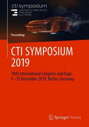 CTI SYMPOSIUM 2019: 18th International Congress and Expo 9 - 12 December 2019, Berlin, Germany de Euroforum Deutschland GmbH