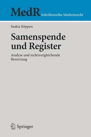 Samenspende und Register: Analyse und rechtsvergleichende Bewertung de Saskia Köppen