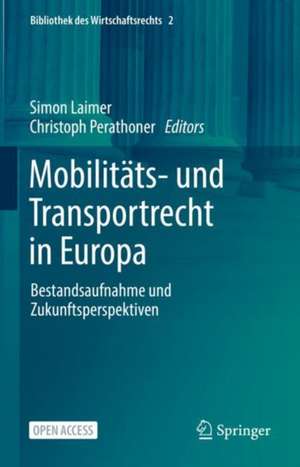 Mobilitäts- und Transportrecht in Europa: Bestandsaufnahme und Zukunftsperspektiven de Simon Laimer