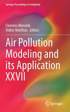 Air Pollution Modeling and its Application XXVII de Clemens Mensink