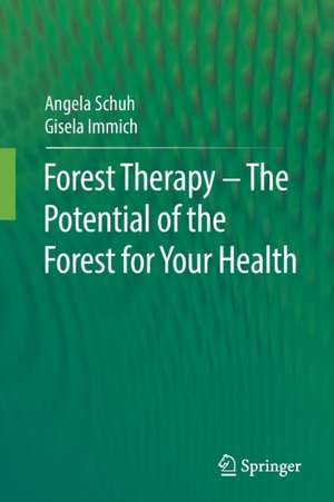 Forest Therapy - The Potential of the Forest for Your Health de Angela Schuh