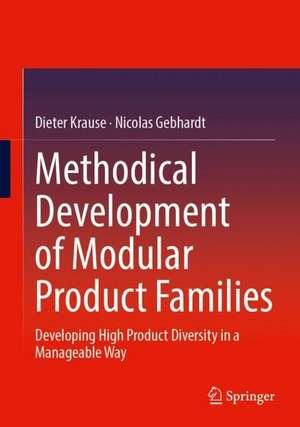 Methodical Development of Modular Product Families: Developing High Product Diversity in a Manageable Way de Dieter Krause