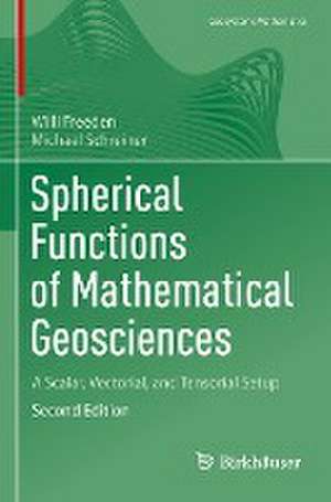 Spherical Functions of Mathematical Geosciences: A Scalar, Vectorial, and Tensorial Setup de Willi Freeden