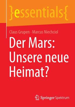 Der Mars: Unsere neue Heimat? de Claus Grupen