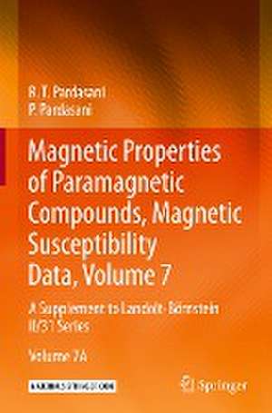 Magnetic Properties of Paramagnetic Compounds, Magnetic Susceptibility Data, Volume 7: A Supplement to Landolt-Börnstein II/31 Series de R.T. Pardasani