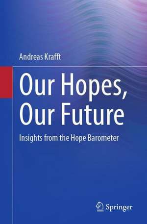 Our Hopes, Our Future: Insights from the Hope Barometer de Andreas M. Krafft