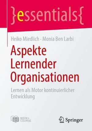 Aspekte Lernender Organisationen: Lernen als Motor kontinuierlicher Entwicklung de Heiko Miedlich