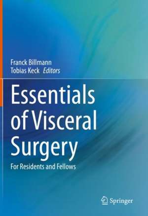 Essentials of Visceral Surgery : For Residents and Fellows de Franck Billmann