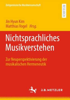 Nichtsprachliches Musikverstehen: Zur Neuperspektivierung der musikalischen Hermeneutik de Jin Hyun Kim