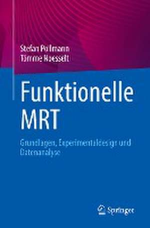 Funktionelle MRT: Grundlagen, Experimentaldesign und Datenanalyse de Stefan Pollmann