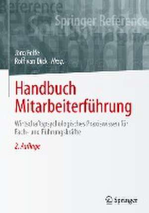 Handbuch Mitarbeiterführung: Wirtschaftspsychologisches Praxiswissen für Fach- und Führungskräfte de Jörg Felfe