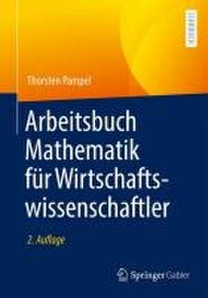 Arbeitsbuch Mathematik für Wirtschaftswissenschaftler de Thorsten Pampel