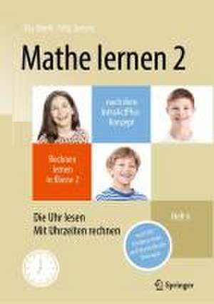 Mathe lernen 2 nach dem IntraActPlus-Konzept: Rechnen lernen in Klasse 2 – Heft 6: Die Uhr lesen, mit Uhrzeiten rechnen – auch für Förderschule und Dyskalkulie-Therapie de Uta Streit