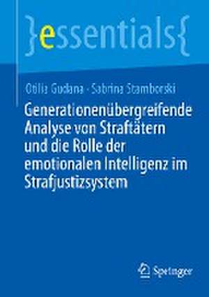 Generationenübergreifende Analyse von Straftätern und die Rolle der emotionalen Intelligenz im Strafjustizsystem de Otilia Gudana