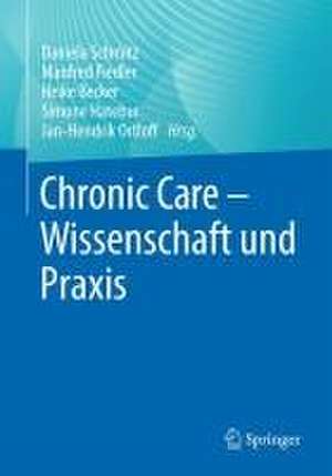 Chronic Care - Wissenschaft und Praxis de Daniela Schmitz