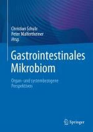 Gastrointestinales Mikrobiom: Organ- und systembezogene Perspektiven de Christian Schulz