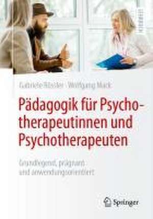 Pädagogik für Psychotherapeutinnen und Psychotherapeuten: Grundlegend, prägnant und anwendungsorientiert de Gabriele Rössler