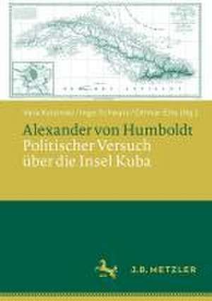 Alexander von Humboldt: Politischer Versuch über die Insel Kuba de Vera Kutzinski