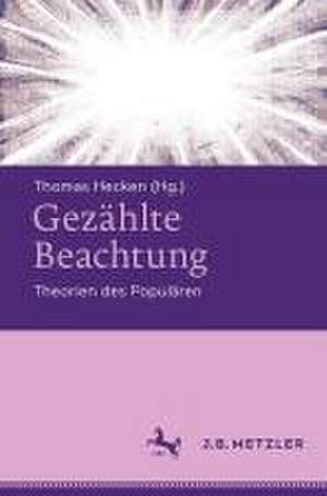 Gezählte Beachtung: Theorien des Populären de Thomas Hecken