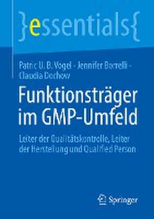 Funktionsträger im GMP-Umfeld: Leiter der Qualitätskontrolle, Leiter der Herstellung und Qualified Person de Patric U. B. Vogel