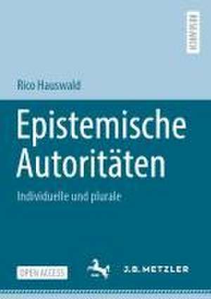 Epistemische Autoritäten: Individuelle und plurale de Rico Hauswald