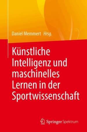 Künstliche Intelligenz und maschinelles Lernen in der Sportwissenschaft de Daniel Memmert