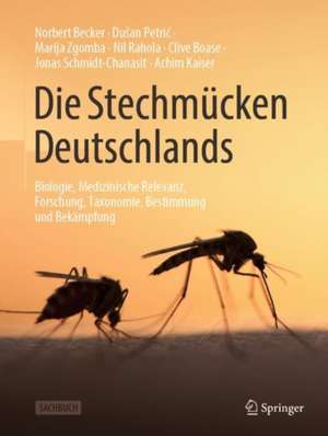 Die Stechmücken Deutschlands: Biologie, Medizinische Relevanz, Forschung, Taxonomie, Bestimmung und Bekämpfung de Norbert Becker