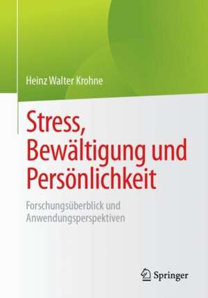 Stress, Bewältigung und Persönlichkeit: Forschungsüberblick und Anwendungsperspektiven de Heinz Walter Krohne