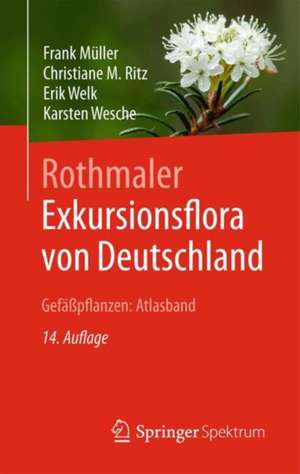 Rothmaler - Exkursionsflora von Deutschland, Gefäßpflanzen: Atlasband de Frank Müller