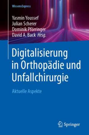 Digitalisierung in Orthopädie und Unfallchirurgie de Yasmin Youssef