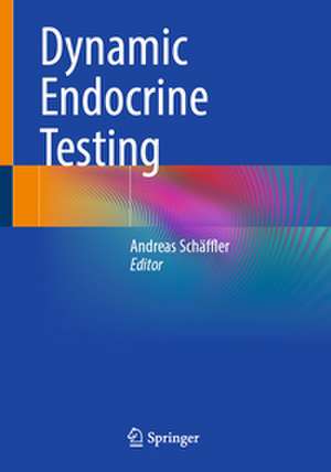 Dynamic Endocrine Testing de Andreas Schäffler