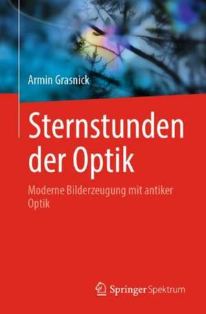 Sternstunden der Optik de Armin Grasnick