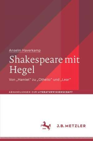 Shakespeare mit Hegel de Anselm Haverkamp