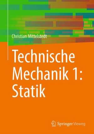 Technische Mechanik 1: Statik de Christian Mittelstedt