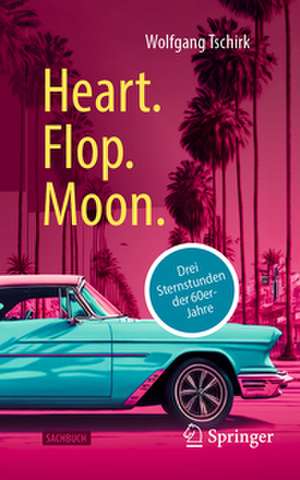 Heart. Flop. Moon. de Wolfgang Tschirk