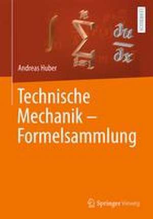 Technische Mechanik - Formelsammlung de Andreas Huber
