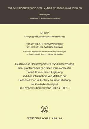 Das trockene Hochtemperatur-Oxydationsverhalten einer großtechnisch genutzten korrosionsfesten Kobalt-Chrom-Eisen-Legierung und die Einflußnahme von Metallen der Seltenen Erden im Hinblick auf eine Erhöhung der Zunderbeständigkeit im Temperaturbereich von 1000 bis 1300°C de Helmut Winterhager