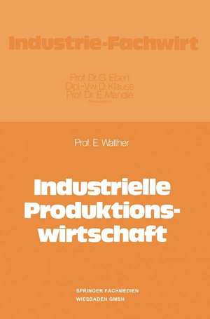 Industrielle Produktionswirtschaft de Ergon Walther