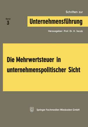 Die Mehrwertsteuer in unternehmenspolitischer Sicht de Herbert Jacob